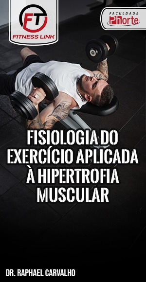 Fisiologia do Exercício Aplicada à Hipertrofia Muscular